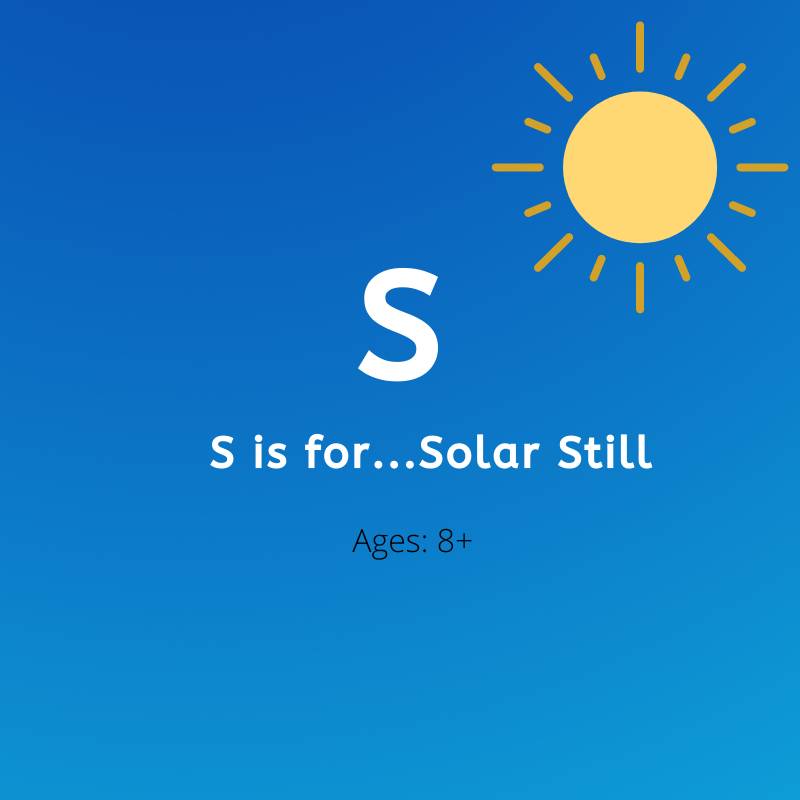 S is for... Solar Still
